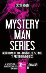 Mystery man series: Non dirmi di no-Dimmi che sei mio-Ti prego dimmi di sì