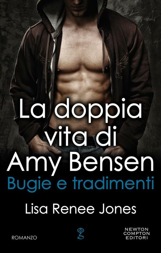 Bugie e tradimenti. La doppia vita di Amy Bensen - Lisa Renée Jones,Lia Tauro - ebook