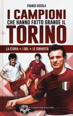 I campioni che hanno fatto grande il Torino