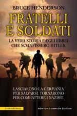 Fratelli e soldati. La vera storia degli ebrei che sconfissero Hitler