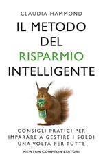 Il metodo del risparmio intelligente. Consigli pratici per imparare a gestire i soldi una volta per tutte