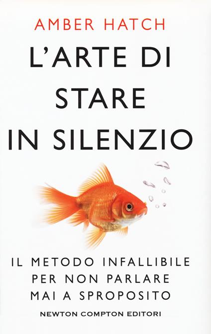 L'arte di stare in silenzio. Il metodo infallibile per non parlare mai a sproposito - Amber Hatch - copertina