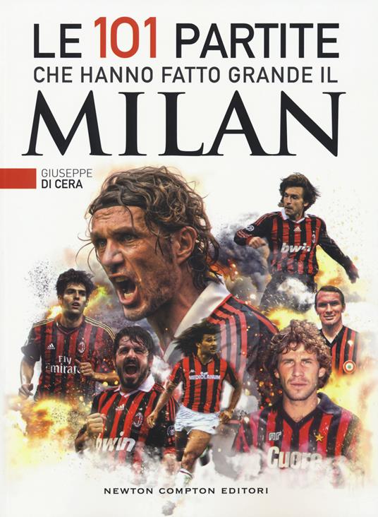 Le 101 partite che hanno fatto grande il Milan - Giuseppe Di Cera - copertina