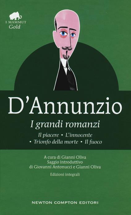 I grandi romanzi: Il piacere-L'innocente-Trionfo della morte-Il fuoco. Ediz. integrale - Gabriele D'Annunzio - copertina