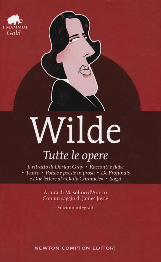 Tutte le opere: Il ritratto di Dorian Gray-Racconti e fiabe-Teatro-Poesie e poesie in prosa-De profundis e due lettere al «Daily Chronicle»-Saggi. Ediz. integrale - Oscar Wilde - copertina