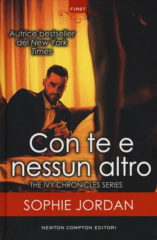 Con te e nessun altro. The Ivy chronicles series - Sophie Jordan - copertina