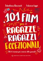 101 film per ragazze e ragazzi eccezionali. Tutto il cinema per crescere alla grande!