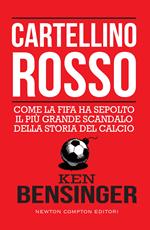 Cartellino rosso. Come la FIFA ha sepolto il più grande scandalo della storia del calcio