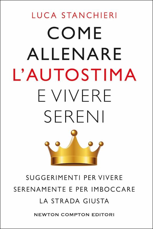 Come allenare l'autostima e vivere sereni - Luca Stanchieri - copertina