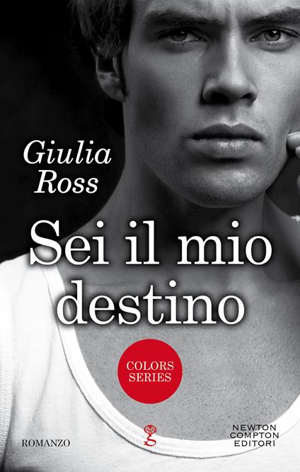 Sei il mio destino. Colors series - Giulia Ross - ebook