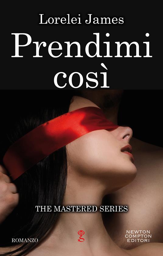 Prendimi così. The mastered series - Lorelei James - ebook