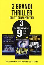 3 grandi thriller. Delitti quasi perfetti: Una casa troppo tranquilla-La vittima perfetta-L'ultimo testimone