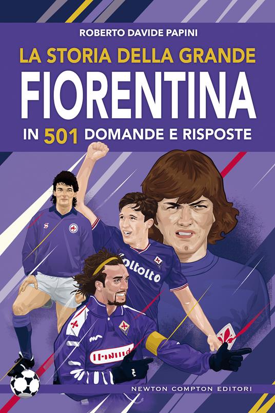 La storia della grande Fiorentina in 501 domande e risposte - Roberto Davide Papini - copertina