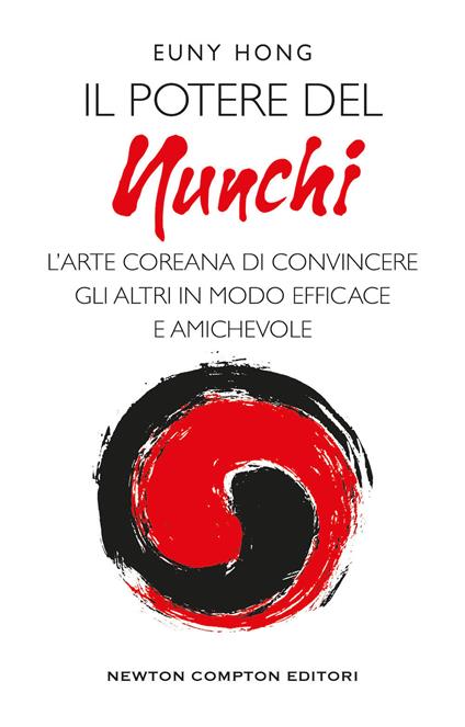 Il potere nel nunchi. L'arte coreana di convincere gli altri in modo efficace e amichevole - Euny Hong - copertina