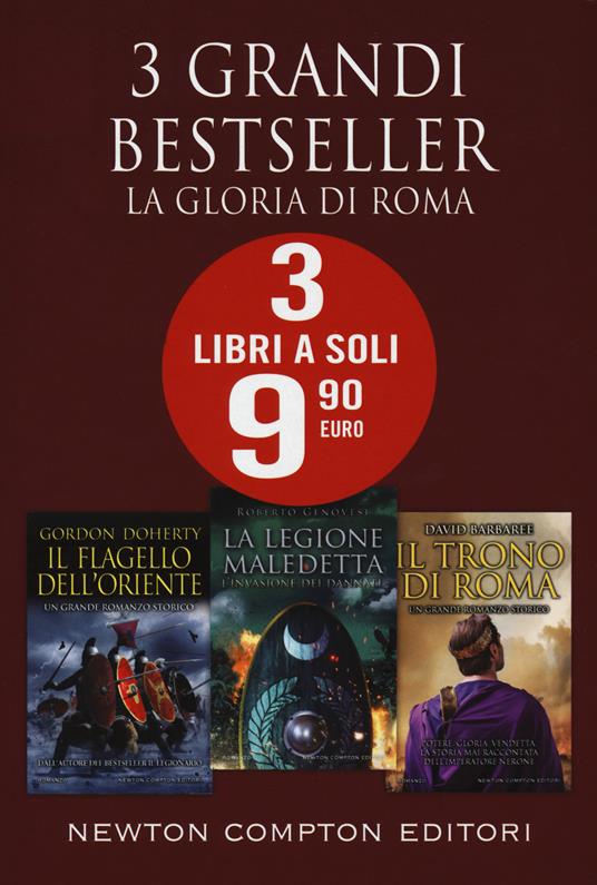 La gloria di Roma: Il flagello dell'Oriente-L' invasione dei dannati. La legione maledetta-Il trono di Roma - Gordon Doherty,Roberto Genovesi,David Barbaree - copertina