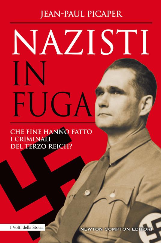 Nazisti in fuga. Che fine hanno fatto i criminali del Terzo Reich? - Jean-Paul Picaper - copertina