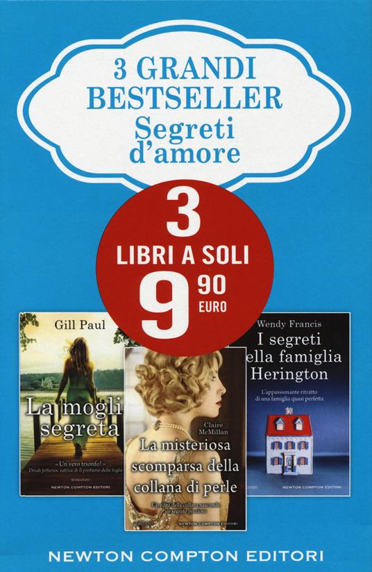 3 grandi bestseller. Segreti d'amore: La moglie segreta-La misteriosa scomparsa della collana di perle-I segreti della famiglia Herington - Gill Paul,Claire McMillan,Wendy Francis - copertina