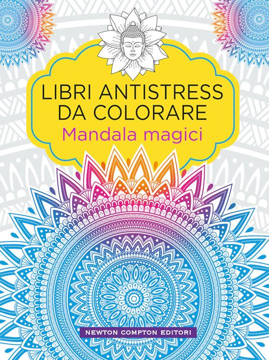 Mandala magici. Libri antistress da colorare - Libro - Newton Compton  Editori - Grandi manuali Newton | laFeltrinelli