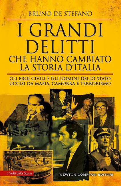 I grandi delitti che hanno cambiato la storia d'Italia. Gli eroi civili e gli uomini dello Stato uccisi da mafia, camorra e terrorismo - Bruno De Stefano - ebook