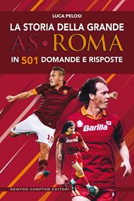 La storia della grande AS Roma in 501 domande e risposte