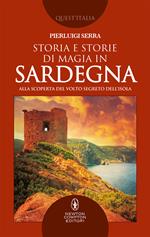 Storia e storie di magia in Sardegna. Alla scoperta del volto segreto dell'isola