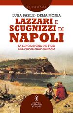 Lazzari e scugnizzi di Napoli. La lunga storia dei figli del popolo napoletano