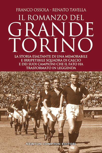 Il romanzo del grande Torino - Franco Ossola,Renato Tavella - copertina