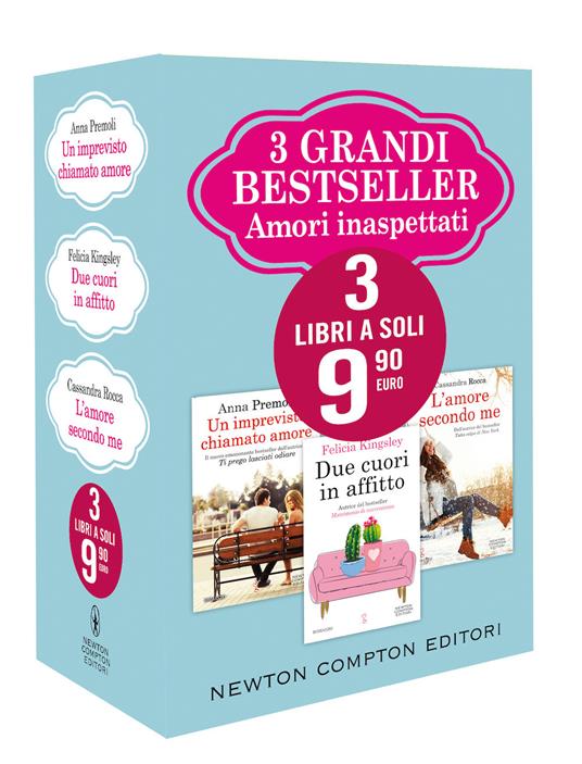 3 grandi bestseller. Amori inaspettati: Un imprevisto chiamato amore-Due cuori in affitto-L'amore secondo me - Anna Premoli,Felicia Kingsley,Cassandra Rocca - copertina