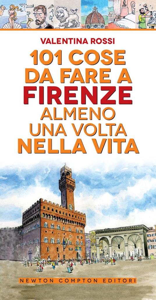 101 cose da fare a Firenze almeno una volta nella vita - Valentina Rossi - copertina
