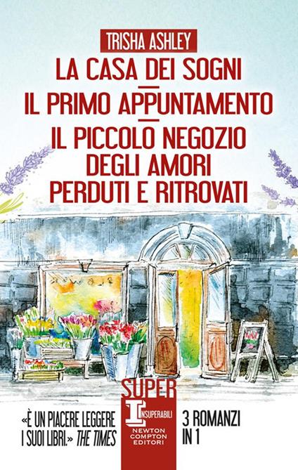 La casa dei sogni-Il primo appuntamento-Il piccolo negozio degli amori perduti e ritrovati - Trisha Ashley - ebook