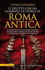 Il delitto che ha cambiato la storia di Roma antica. La storia della fuga di Cassio Parmense, l'ultimo degli assassini di Giulio Cesare a cadere per la vendetta di Ottaviano