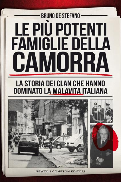 Le più potenti famiglie della camorra. La storia dei clan che hanno dominato la malavita italiana - Bruno De Stefano - copertina