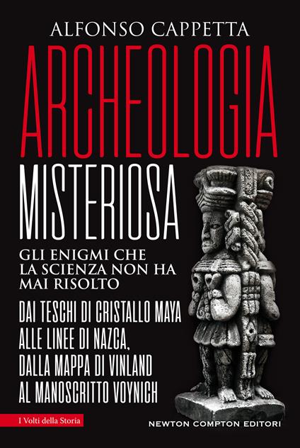 Archeologia misteriosa. Gli enigmi che la scienza non ha mai risolto. Dai teschi di cristallo maya alle linee di Nazca, dalla mappa di Vinland al manoscritto Voynich - Alfonso Cappetta - copertina