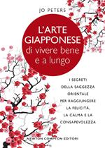 L' arte giapponese di vivere bene e a lungo. I segreti della saggezza orientale per raggiungere la felicità, la calma e la consapevolezza