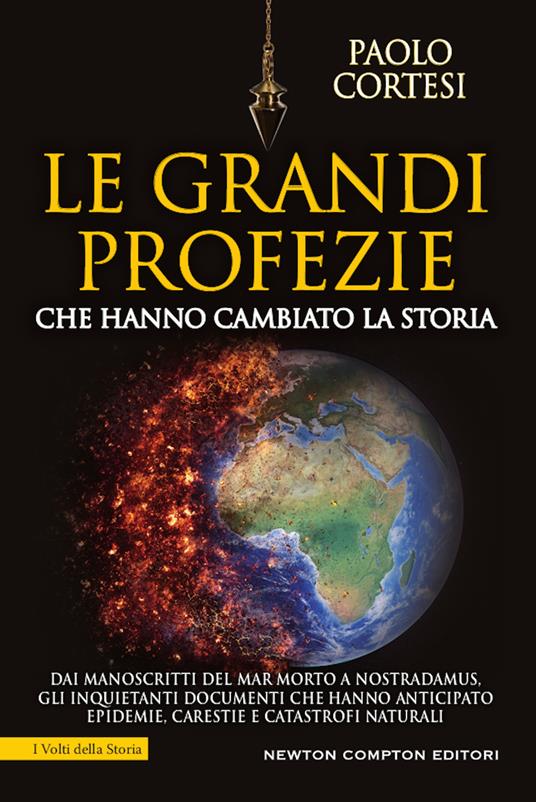 Le grandi profezie che hanno cambiato la storia. Dai manoscritti del Mar Morto a Nostradamus, gli inquietanti documenti che hanno anticipato epidemie, carestie e catastrofi naturali - Paolo Cortesi - copertina