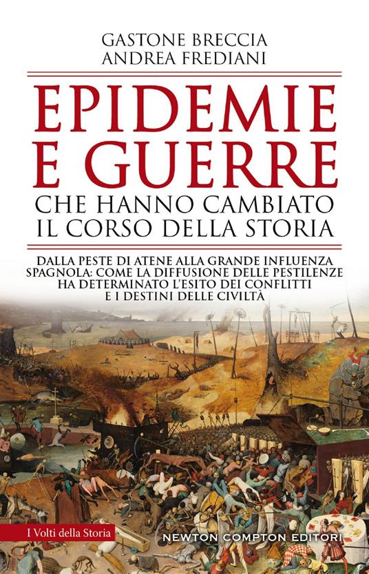 Epidemie e guerre che hanno cambiato il corso della storia. Dalla peste di Atene alla grande influenza spagnola: come la diffusione delle pestilenze ha determinato l'esito dei conflitti e i destini delle civiltà - Gastone Breccia,Andrea Frediani - ebook