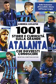 1001 storie e curiosità sulla grande Atalanta che dovresti conoscere