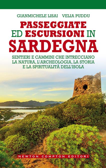 Passeggiate ed escursioni in Sardegna. Sentieri e cammini che intrecciano la natura, l’archeologia, la storia e la spiritualità dell’isola - Gianmichele Lisai,Velia Puddu - copertina