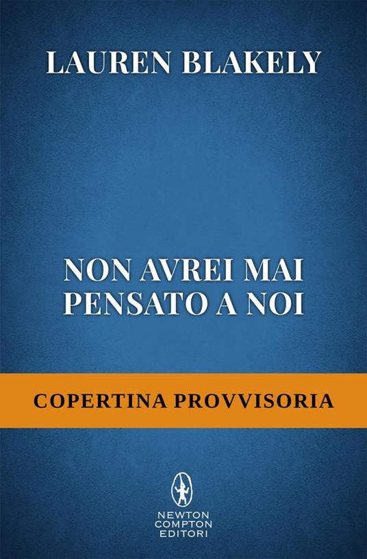 Non avrei mai pensato a noi - Lauren Blakely - ebook