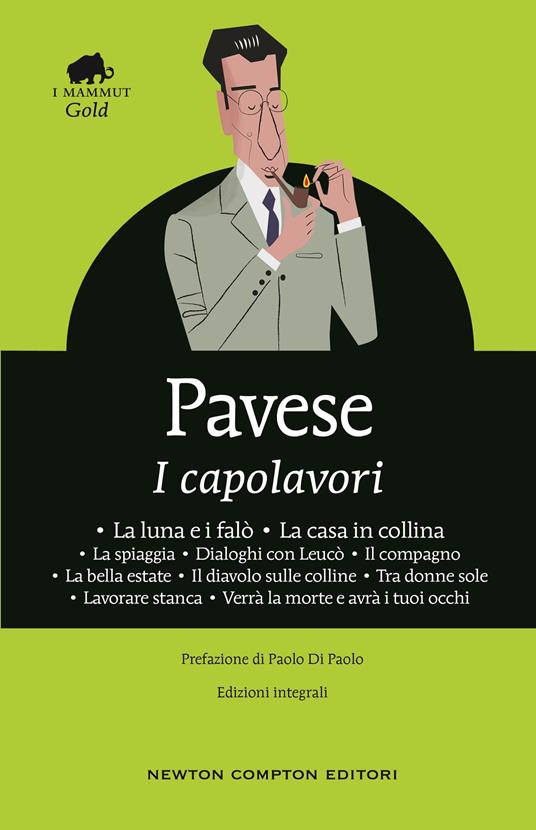 I capolavori: La luna e i falò-La casa in collina-La spiaggia-Dialoghi con Leucò-Il compagno-La bella estate-Il diavolo sulle colline-Tra donne sole-Lavorare stanca-Verrà la morte e avrà i tuoi occhi. Ediz. integrale - Cesare Pavese - 2