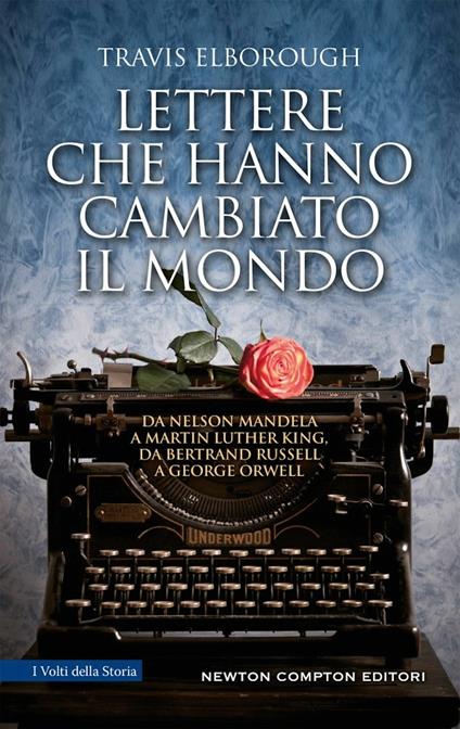 Lettere che hanno cambiato il mondo. Da Nelson Mandela a Martin Luther King, da Bertrand Russell a George Orwell - Travis Elborough - copertina