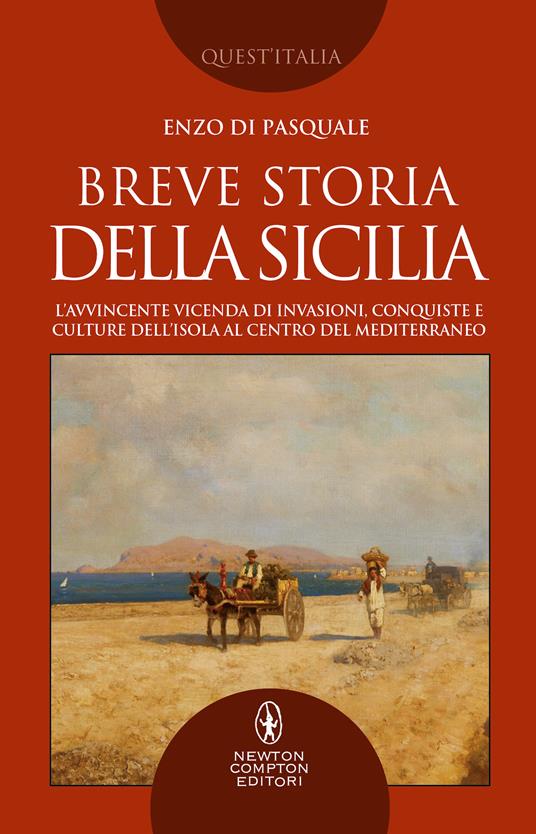 Breve storia della Sicilia. L'avvincente vicenda di invasioni, conquiste e culture dell'isola al centro del Mediterraneo - Enzo Di Pasquale - copertina