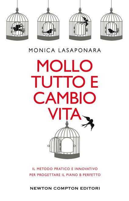 Mollo tutto e cambio vita. Il metodo pratico e innovativo per progettare il piano B perfetto - Monica Lasaponara - ebook