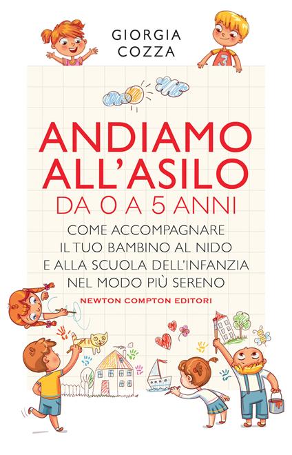 Andiamo all'asilo. Da 0 a 5 anni. Come accompagnare il tuo bambino al nido e alla scuola dell’infanzia nel modo più sereno - Giorgia Cozza - copertina