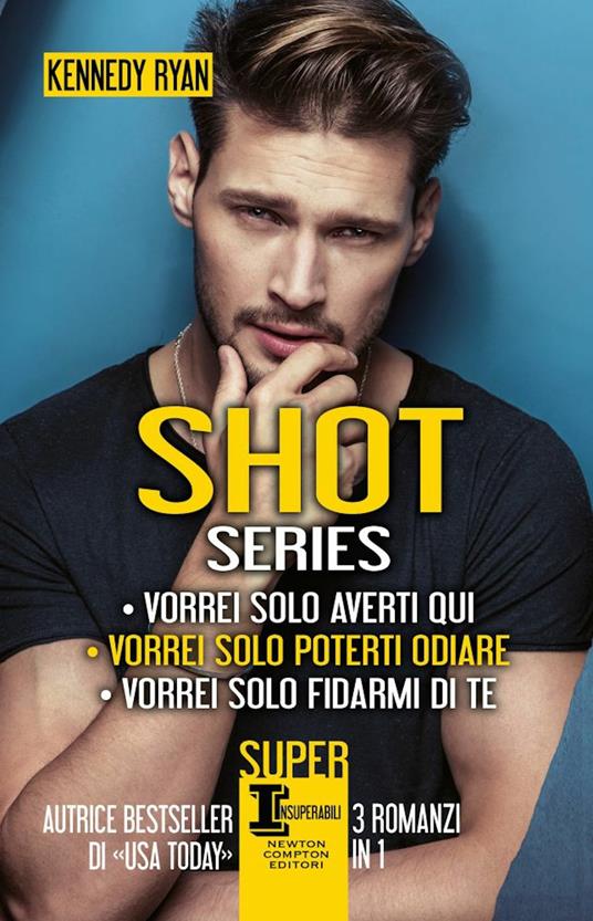 Shot series: Vorrei solo averti qui-Vorrei solo poterti odiare-Vorrei solo fidarmi di te - Kennedy Ryan - copertina