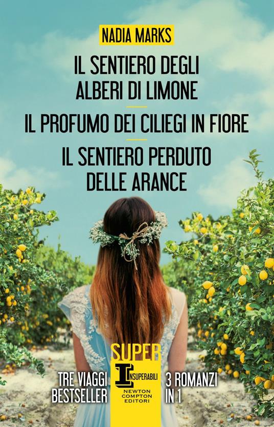 Il sentiero degli alberi di limone-Il profumo dei ciliegi in fiore-Il sentiero perduto delle arance - Nadia Marks - ebook