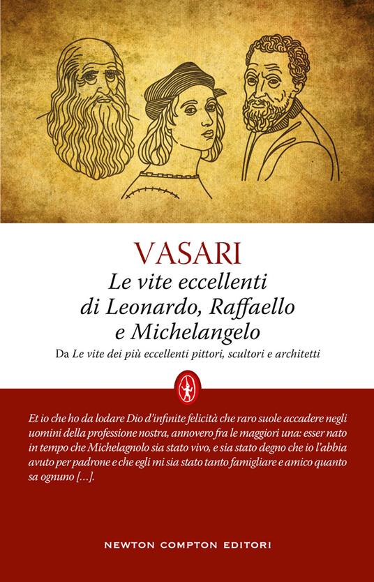 Le vite eccellenti di Leonardo, Raffaello e Michelangelo - Giorgio Vasari -  Libro - Newton Compton Editori - Classici moderni Newton