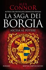 Ascesa al potere. La saga dei Borgia