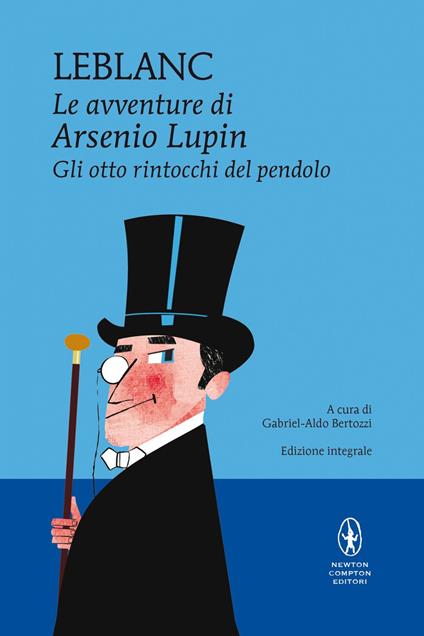 Gli otto rintocchi del pendolo. Le avventure di Arsenio Lupin. Ediz. integrale - Maurice Leblanc,Gabriel-Aldo Bertozzi,Marisa Ferrarini - ebook