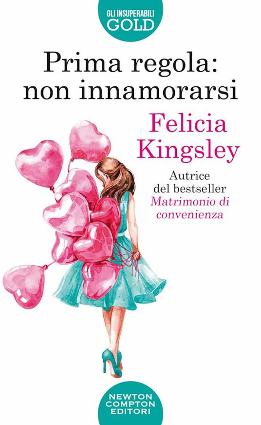 Prima regola: non innamorarsi - Felicia Kingsley - Libro - Newton Compton  Editori - Gli insuperabili Gold | laFeltrinelli
